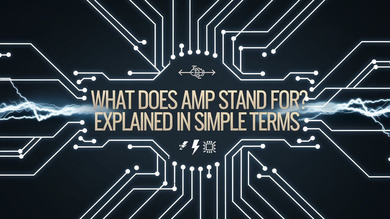 What Does Amp Stand For